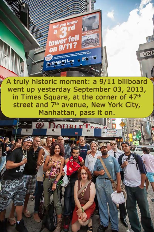 A truly historic moment: a 9/11 billboard went up yesterday September 03, 2013, in Times Square, at the corner of 47th street and 7th avenue, New York City, Manhattan, pass it on.