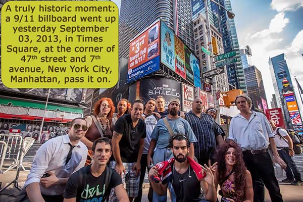 A truly historic moment: a 9/11 billboard went up yesterday September 03, 2013, in Times Square, at the corner of 47th street and 7th avenue, New York City, Manhattan, pass it on.