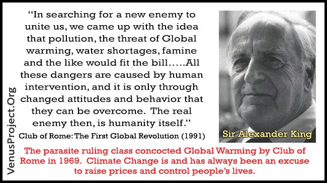 The parasite ruling class concocted Global Warming by Club of Rome in 1969. Climate Change is and has always been an excuse to raise prices and control people’s lives.