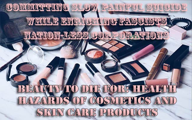 Beauty To Die For: Health Hazards of Cosmetics And Skin Care Products